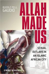 Allah made us: Sexual Outloaws in an Islamic African City