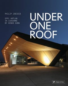 Under One Roof : EPFL ArtLab in Lausanne by Kengo Kuma