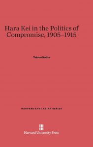 Hara Kei in the Politics of Compromise, 1905-1915