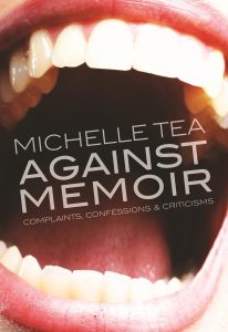 Against Memoir: Complaints, Confessions & Criticism