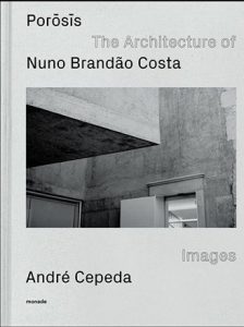 Porōsīs : the architecture of Nuno Brandão Costa