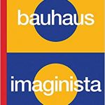 Bauhaus imaginista : a school in the world