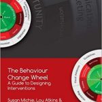 The behaviour change wheel : a guide to designing interventions