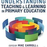 Understanding teaching and learning in primary education