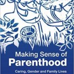 Making sense of parenthood : caring, gender and family lives