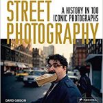 Street photography : a history in 100 iconic images