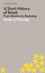A short history of Brexit : from Brentry to Backstop