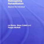 Reimagining rehabilitation : beyond the individual