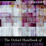 The Oxford handbook of the history of crime and criminal justice