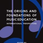 The origins and foundations of music education : international perspectives