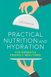 Practical nutrition and hydration for dementia-friendly mealtimes