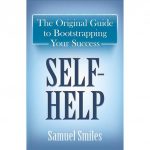 Self-help : the original guide to bootstrapping your success /