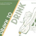 Drawn to drink : fifty years of the advertising and illustration of drinks