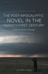 The post-apocalyptic novel in the twenty-first century : modernity beyond salvage