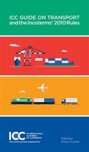 ICC Guide on Transport and the Incoterms 2010 Rules