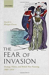 The fear of invasion : strategy, politics, and British war planning, 1880-1914
