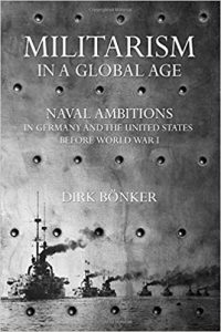 Militarism in a global age : naval ambitions in Germany and the United States before World War I
