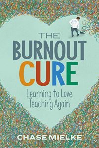 The burnout cure : learning to love teaching again