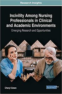 Incivility among nursing professionals in clinical and academic environments : emerging research and opportunities