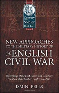 New approaches to the military history of the English Civil War : proceedings of the first Helion & Company 'Century of the Soldier' Conference