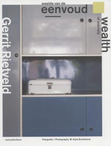 Gerrit Rietveld - weelde van de eenvoud = wealth of sobriety