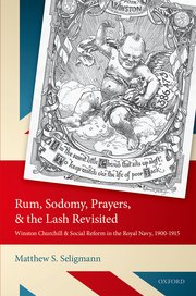 Rum, sodomy, prayers, and the lash revisited : Winston Churchill and social reform in the Royal Navy, 1900-1915