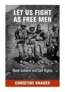 Let us fight as free men : black soldiers and civil rights