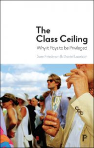 The class ceiling : why it pays to be privileged